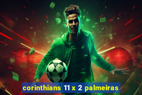 corinthians 11 x 2 palmeiras